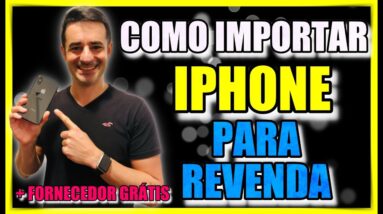 🛑 COMO IMPORTAR IPHONE - APPLE WATCH - MACBOOK-   ganhar dinheiro na internet 21- VENDER NA INTERNET