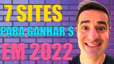 🛑  7 SITES PARA GANHAR DINHEIRO TODO DIA NA INTERNET 2022 SEM INVESTIMENTO