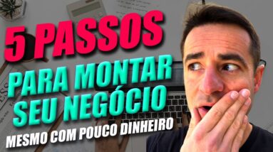 ✅ COMO ABRIR UM NEGOCIO COM POUCO DINHEIRO   (c/5 PASSOS PRÁTICOS E SIMPLES!)