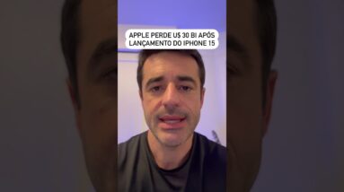 Apple perde U$30 BI em Valor de Mercado após lançar o IPhone 15- Você sabe por que?