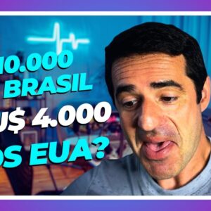 Você prefere ganhar R$ 10000 no Brasil ou U$ 4000 nos EUA?